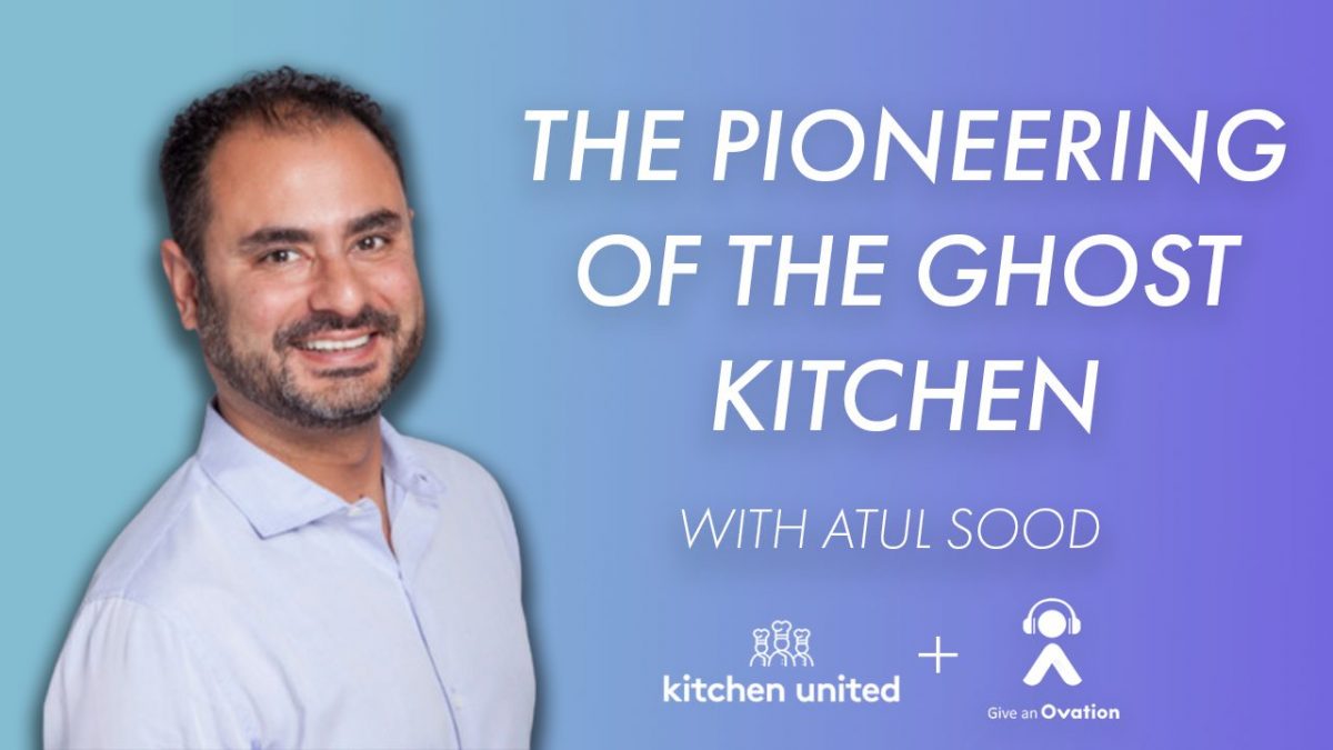 Atul Sood The Pioneering of the Ghost Kitchen Ovation Podcast