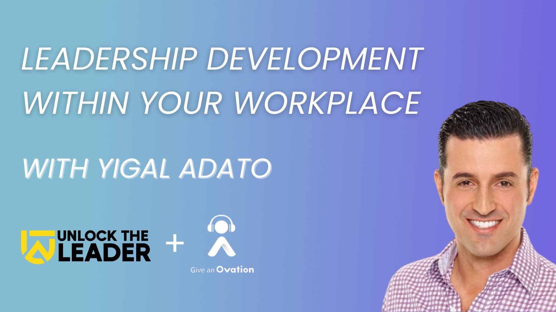 Yigal Adato | Leadership Development Within Your Workplace | Ovation ...