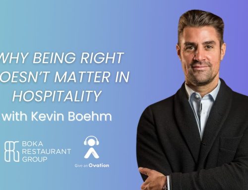 Why Being Right Doesn’t Matter in Hospitality with Kevin Boehm of Boca Restaurant Group