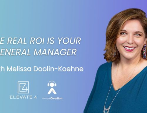 The Real ROI Is Your General Manager with Melissa Doolin-Koehne of Elevate Four