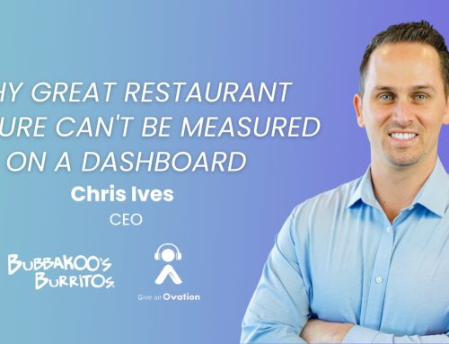 Why Great Restaurant Culture Can’t Be Measured on a Dashboard with Chris Ives of Bubbakoo’s Burritos