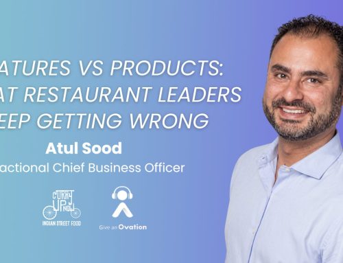 Features vs Products: What Restaurant Leaders Keep Getting Wrong with Atul Sood of Curry Up Now