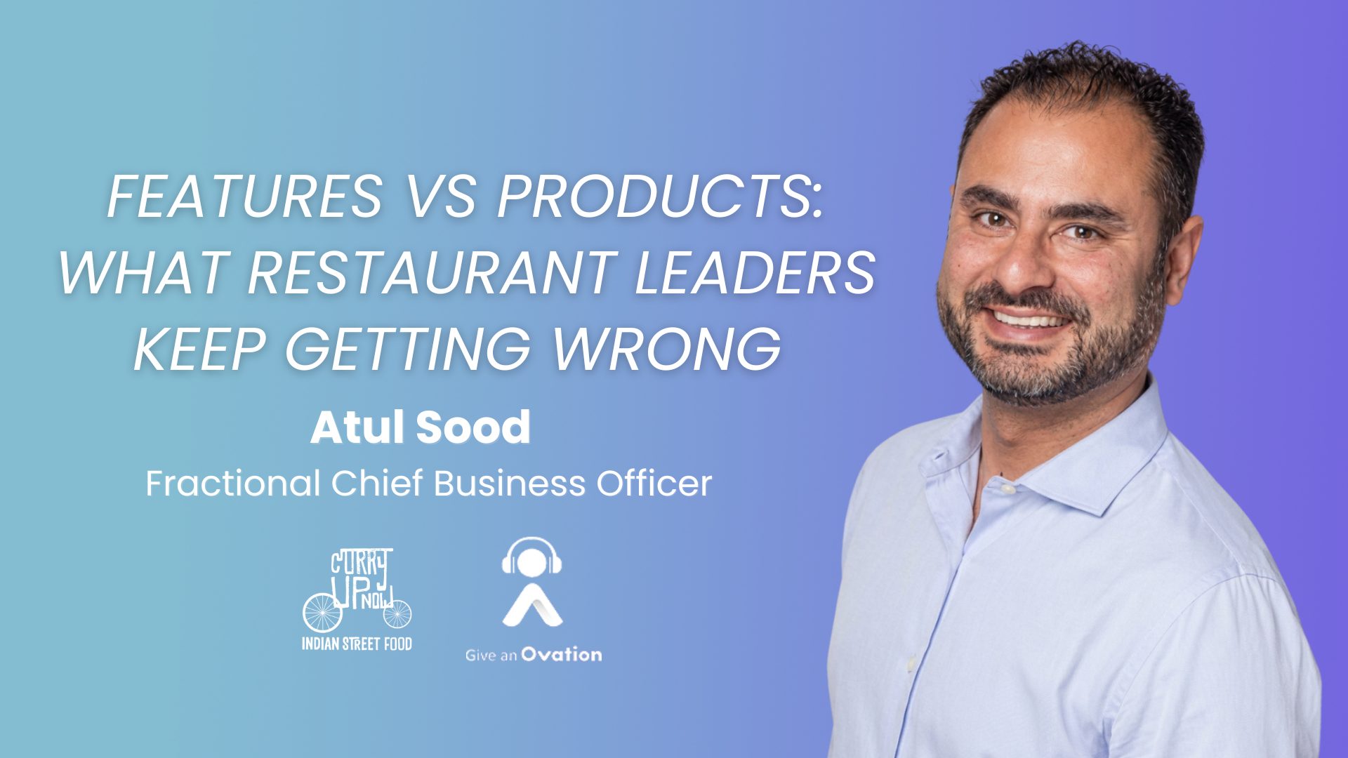 Atul Sood, Fractional Chief Business Officer, Curry Up Now