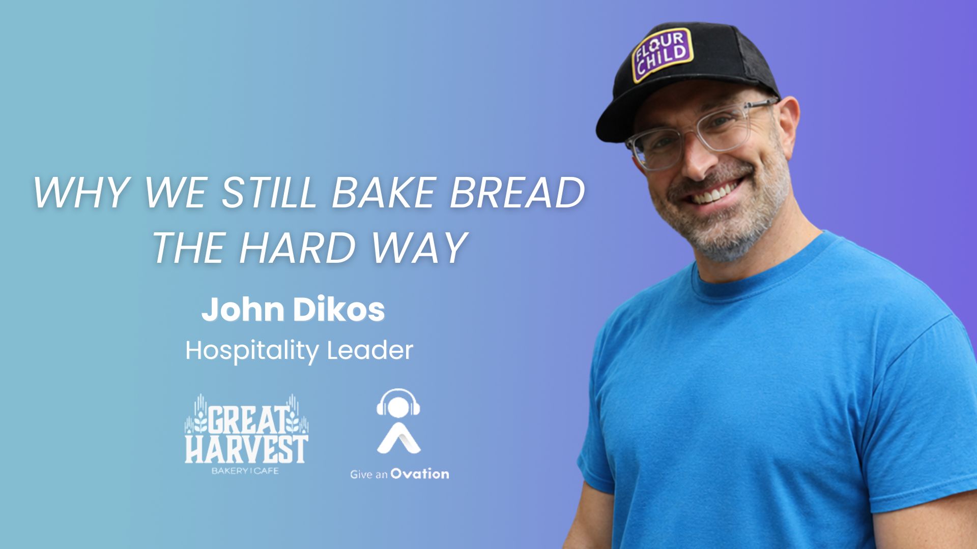 John Dikos, Hospitality Leader at Great Harvest Bakery Cafe, smiling while wearing a blue T-shirt. Episode title: Why We Still Bake Bread the Hard Way. Give an Ovation podcast.